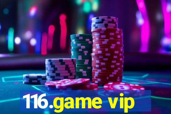 116.game vip